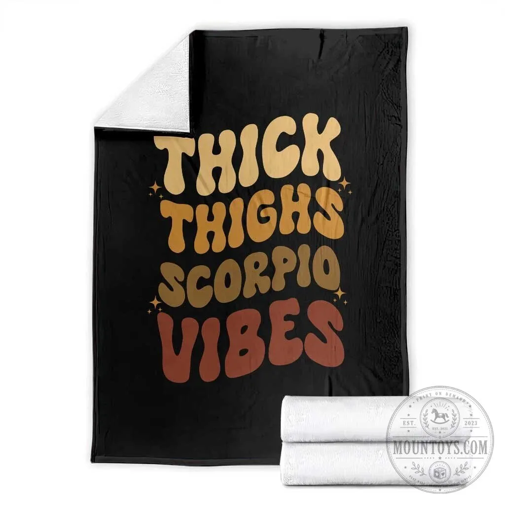 Thick Thighs Scorpio Vibes Zodiac Sign Sherpa Fleece Blanket 5 Thick Thighs Scorpio Vibes Zodiac Sign Sherpa Fleece Blanket